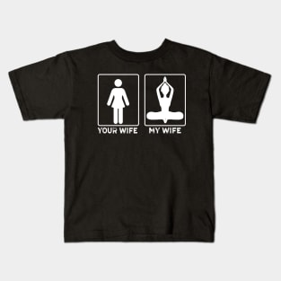 My wife Your Wife Yoga Lovers Yoga Gift Kids T-Shirt